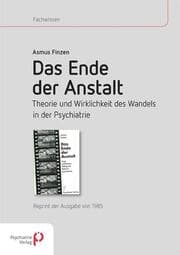 Cover von Das Ende der Anstalt.Theorie und Wirklichkeit des Wandels in der Psychiatrie