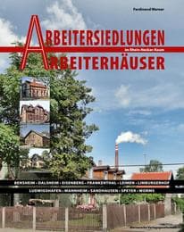 Cover von Arbeitersiedlungen - Arbeiterhäuser im Rhein-Neckar-Raum