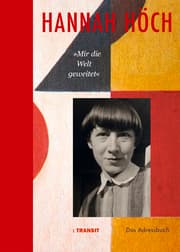 Cover von Hannah Höch 'Mir die Welt geweitet'