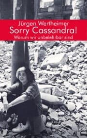 Cover von Sorry Cassandra! Warum wir unbelehrbar sind
