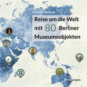 Cover von Reise um die Welt mit 80 Berliner Museumsobjekten