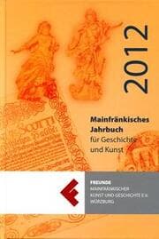 Cover von Mainfränkisches Jahrbuch für Geschichte und Kunst 2012