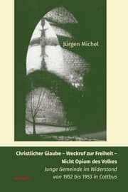 Cover von Christlicher Glaube in der DDR als Weckruf zur Freiheit