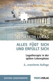 Cover von Alles fügt sich und erfüllt sich. Logotherapie in der späten Lebensphase