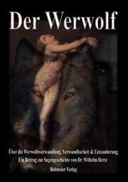 Cover von Der Werwolf - Über die Werwolfsverwandlung, Verwundbarkeit & Entzauberung