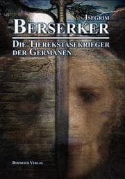 Cover von Berserker - Die Tierekstasekrieger der Germanen