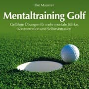 Cover von Mentaltraining Golf - Geführte Übungen für mehr mentale Stärke, Konzentration und Selbstvertrauen