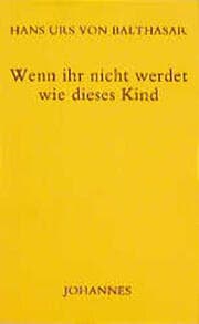 Cover von Wenn ihr nicht werdet wie dieses Kind