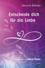 Cover von Entscheide dich für die Liebe