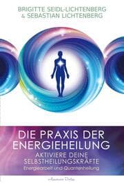 Cover von Die Praxis der Energieheilung - Aktiviere deine Selbstheilungskräfte