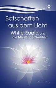 Cover von Botschaften aus dem Licht - White Eagle und die Meister der Weisheit