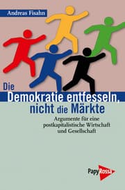 Cover von Die Demokratie entfesseln, nicht die Märkte