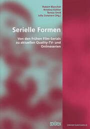 Cover von Serielle Formen: Von den frühen Film-Serials zu aktuellen Quality-TV- und Onlineserien