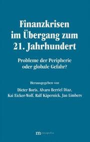 Cover von Finanzkrisen im Übergang zum 21.Jahrhundert - Probleme der Peripherie oder globale Gefahr