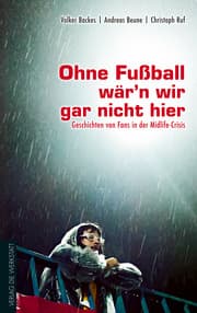 Cover von Ohne Fußball wär'n wir gar nicht hier