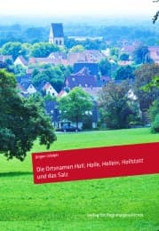 Cover von Die Ortsnamen Hall, Halle, Hallein, Hallstatt und das Salz