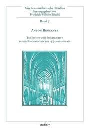 Cover von Anton Bruckner - Tradition und Fortschritt in der Kirchenmusik des 19. Jahrhunderts