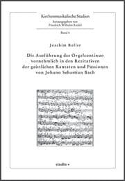 Cover von Die Ausführung des Orgelcontinuo vornehmlich in den Rezitativen der geistlichen Kantaten und Passionen von Johann Sebastian Bach