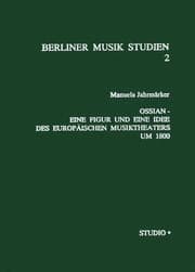 Cover von Ossian - Eine Figur und eine Idee des Europäischen Musiktheaters um 1800