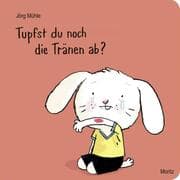 Cover von Tupfst du noch die Tränen ab?