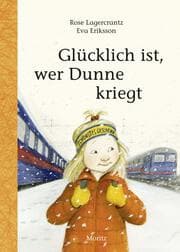 Cover von Glücklich ist, wer Dunne kriegt