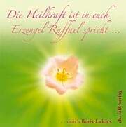 Cover von Die Heilkraft ist in euch. Erzengel Raffael spricht