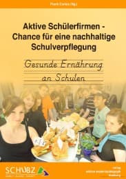 Cover von Aktive Schülerfirmen- Chance für eine nachhaltige Schulverpflegung