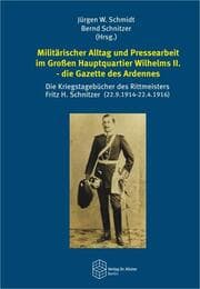 Cover von Militärischer Alltag und Pressearbeit im Großen Hauptquartier Wilhelms II. - die Gazette des Ardennes