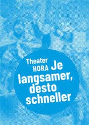 Cover von Theater HORA - Je langsamer, desto schneller