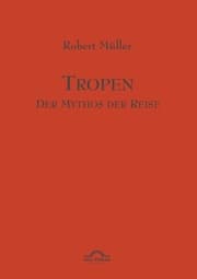 Cover von Tropen. Der Mythos der Reise
