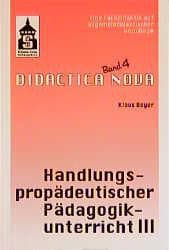 Cover von Handlungspropädeutischer Pädagogikunterricht. Eine Fachdidaktik auf... / Handlungspropädeutischer Pädagogikunterricht. Eine Fachdidaktik auf...