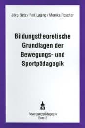 Cover von Bildungstheoretische Grundlagen der Bewegungs- und Sportpädagogik
