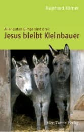 Cover von Aller guten Dinge sind drei: Jesus bleibt Kleinbauer