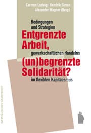 Cover von Entgrenzte Arbeit,(un-)begrenzte Solidarität?