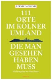 Cover von 111 Orte im Kölner Umland die man gesehen haben muß