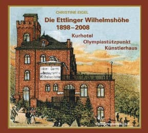 Cover von Die Ettlinger Wilhelmshöhe 1898-2008