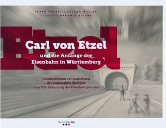 Cover von Carl von Etzel und die Anfänge der Eisenbahn in Württemberg