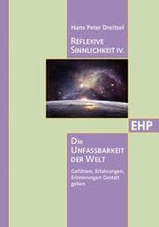 Cover von Reflexive Sinnlichkeit IV.: Die Unfassbarkeit der Welt