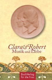 Cover von Clara & Robert Schumann - Musik und Liebe