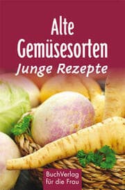 Cover von Alte Gemüsesorten - Junge Rezepte