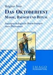 Cover von Das Oktoberfest - Masse, Rausch und Ritual