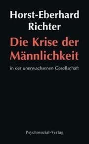 Cover von Die Krise der Männlichkeit in der unerwachsenen Gesellschaft