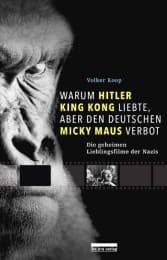 Cover von Warum Hitler King Kong liebte, aber den Deutschen Mickey Maus verbot