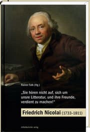 Cover von 'Sie hören nicht auf, sich um unsre Litteratur, und ihre Freunde, verdient zu machen!' - Friedrich Nicolai (1733-1811)
