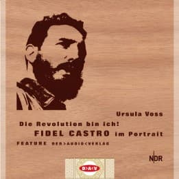Cover von Die Revolution bin ich - Fidel Castro im Portrait
