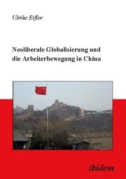 Cover von Neoliberale Globalisierung und die Arbeiterbewegung in China