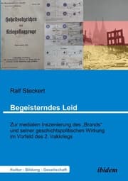 Cover von Begeisterndes Leid. Zur medialen Inszenierung des 'Brands' und seiner geschichtspolitischen Wirkung im Vorfeld des 2. Irakkriegs