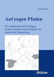Cover von Auf engen Pfaden. Die rumänischen Freiwilligen in den internationalen Brigaden im spanischen Bürgerkrieg