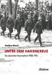 Cover von Unter dem Hakenkreuz: Die deutschen Feuerwehren 1933-1945