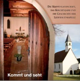 Cover von Kommt und seht - Die Krippenlandschaft, das Kirchenjahr und die Geschichte der Liebfrauenkapelle Neuhausen auf den Fildern